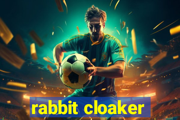 rabbit cloaker